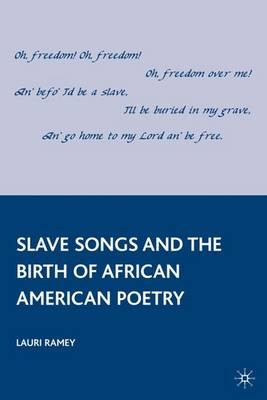 Slave Songs and the Birth of African American Poetry