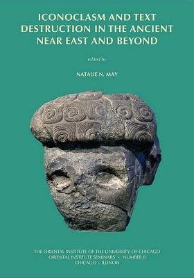 Iconoclasm and Text Destruction in the Ancient Near East and Beyond