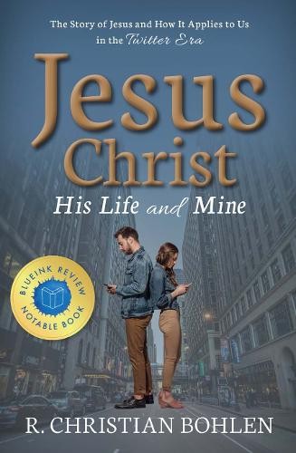 Jesus Christ, His Life and Mine