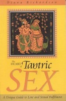 Heart of Tantric Sex Â– A Unique Guide to Love and Sexual Fulfilment