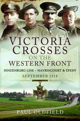 Victoria Crosses on the Western Front - Battles of the Hindenburg Line - Havrincourt and pehy