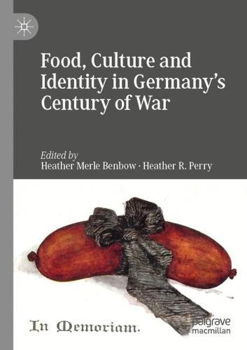 Food, Culture and Identity in Germany's Century of War