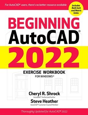 Beginning AutoCAD® 2022 Exercise Workbook