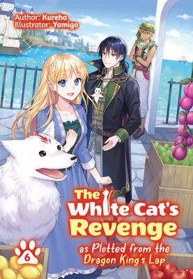 White Cat's Revenge as Plotted from the Dragon King's Lap: Volume 6