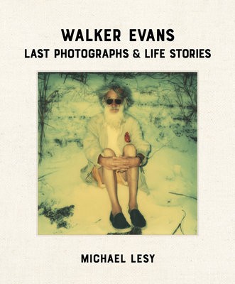 Walker Evans: Last Photographs a Life Stories