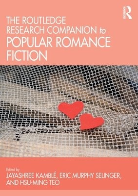 Routledge Research Companion to Popular Romance Fiction