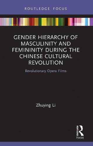 Gender Hierarchy of Masculinity and Femininity during the Chinese Cultural Revolution