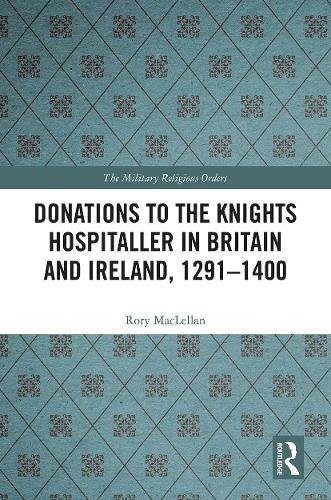 Donations to the Knights Hospitaller in Britain and Ireland, 1291-1400