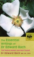 Essential Writings of Dr Edward Bach