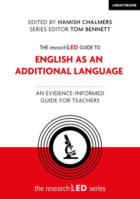 researchED Guide to English as an Additional Language: An evidence-informed guide for teachers