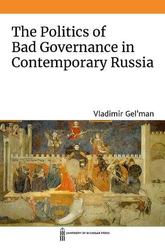 Politics of Bad Governance in Contemporary Russia