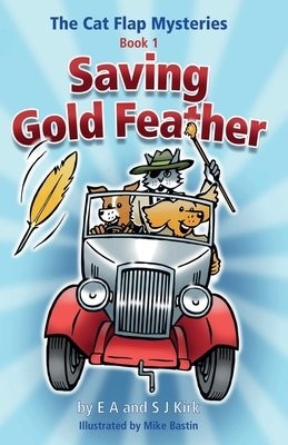 Cat Flap Mysteries: Saving Gold Feather (Book 1)