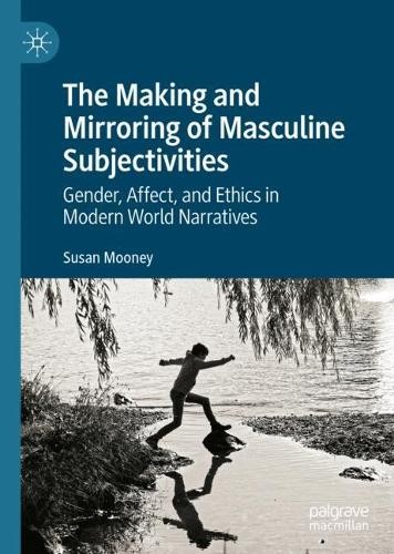 Making and Mirroring of Masculine Subjectivities