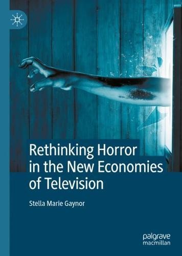 Rethinking Horror in the New Economies of Television