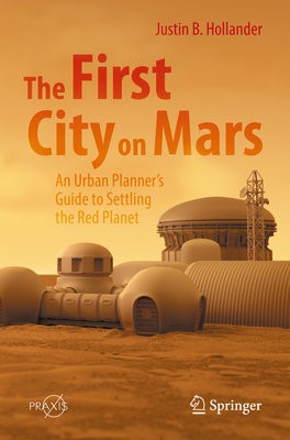 First City on Mars: An Urban Planner’s Guide to Settling the Red Planet