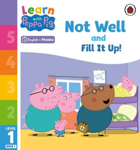 Learn with Peppa Phonics Level 1 Book 7 Â– Not Well and Fill it Up! (Phonics Reader)