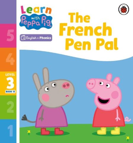 Learn with Peppa Phonics Level 3 Book 15 Â– The French Pen Pal (Phonics Reader)