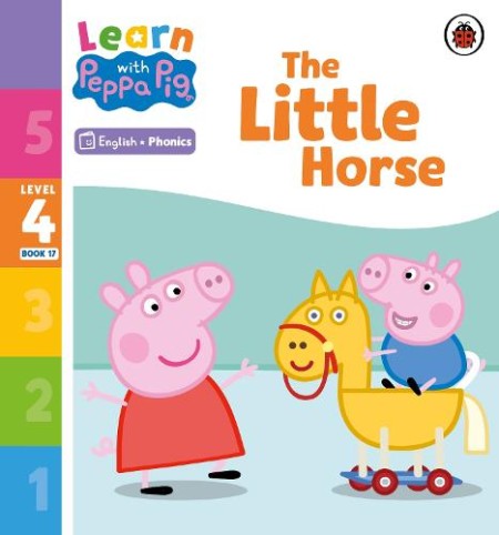 Learn with Peppa Phonics Level 4 Book 17 – The Little Horse (Phonics Reader)