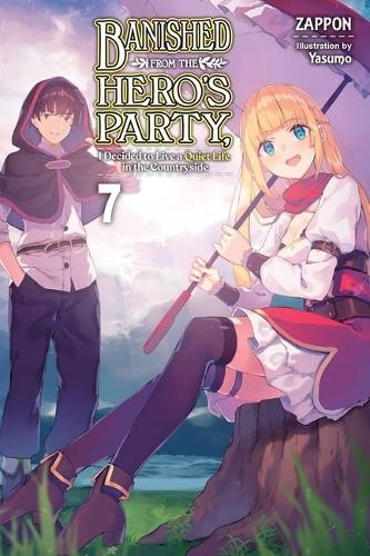 Banished from the Hero's Party, I Decided to Live a Quiet Life in the Countryside, Vol. 7 LN
