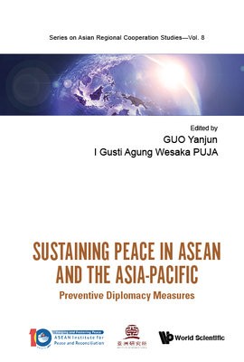 Sustaining Peace In Asean And The Asia-pacific: Preventive Diplomacy Measures