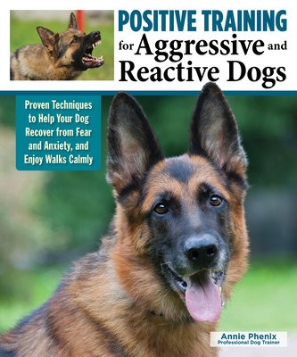 Positive Training for Aggressive a Reactive Dogs