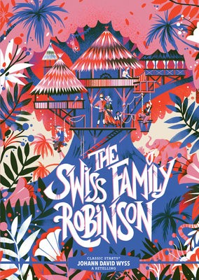 Classic StartsÂ®: The Swiss Family Robinson