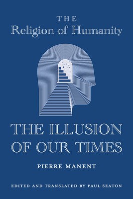 Religion of Humanity – The Illusion of Our Times