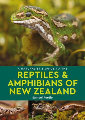 Naturalist's Guide to the Reptiles a Amphibians Of New Zealand