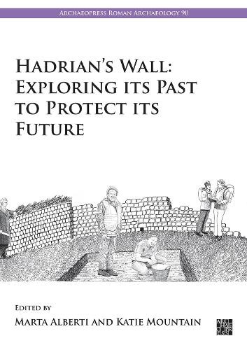 Hadrian's Wall: Exploring Its Past to Protect Its Future