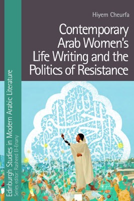 Contemporary Arab Women's Life Writing and the Politics of Resistance