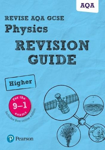 Pearson REVISE AQA GCSE (9-1) Physics Higher Revision Guide: For 2024 and 2025 assessments and exams - incl. free online edition (Revise AQA GCSE Scie