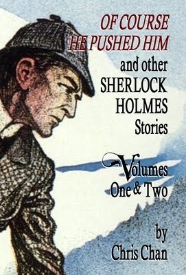 Of Course He Pushed Him and Other Sherlock Holmes Stories Volumes 1 a 2