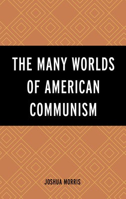Many Worlds of American Communism