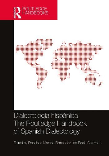 Dialectologia hispanica / The Routledge Handbook of Spanish Dialectology