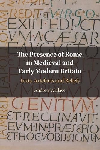 Presence of Rome in Medieval and Early Modern Britain