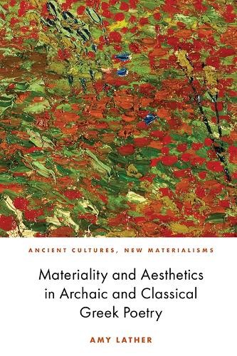 Materiality and Aesthetics in Archaic and Classical Greek Poetry