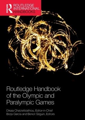Routledge Handbook of the Olympic and Paralympic Games