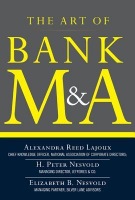Art of Bank MaA: Buying, Selling, Merging, and Investing in Regulated Depository Institutions in the New Environment