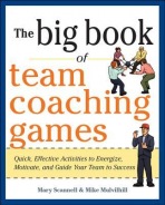 Big Book of Team Coaching Games: Quick, Effective Activities to Energize, Motivate, and Guide Your Team to Success
