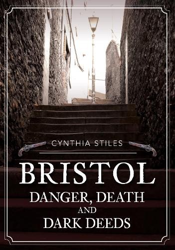Bristol: Danger, Death and Dark Deeds