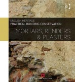 Practical Building Conservation: Mortars, Renders and Plasters