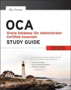 OCA: Oracle Database 12c Administrator Certified Associate Study Guide