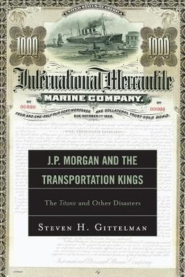 J.P. Morgan and the Transportation Kings