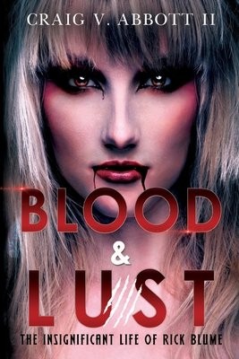 Blood a Lust: The Insignificant Life of Rick Blume