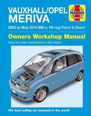 Vauxhall/Opel Meriva Petrol a Diesel (03 - May 10) Haynes Repair Manual
