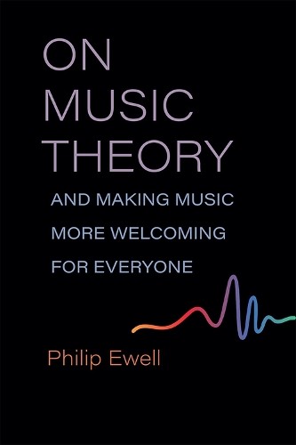 On Music Theory, and Making Music More Welcoming for Everyone