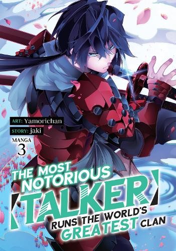 Most Notorious "Talker" Runs the World's Greatest Clan (Manga) Vol. 3