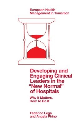 Developing and Engaging Clinical Leaders in the Â“New NormalÂ” of Hospitals