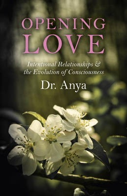 Opening Love - Intentional Relationships a the Evolution of Consciousness