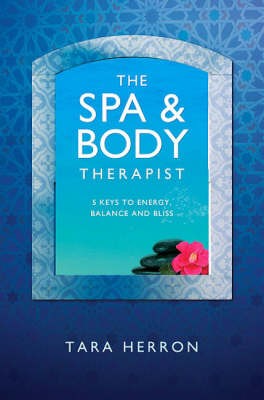 Definitive Spa and Body Therapist`s Handbook, Th – 5 Keys to Energy, Balance and Bliss